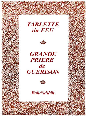 Tablette du feu et Grande prière de guérison (Bahá'u'lláh)