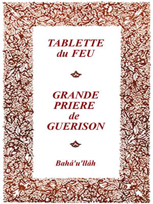 Tablette du feu et Grande prière de guérison (Bahá'u'lláh)